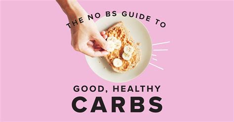 The No BS Guide to Good, Healthy Carbs.